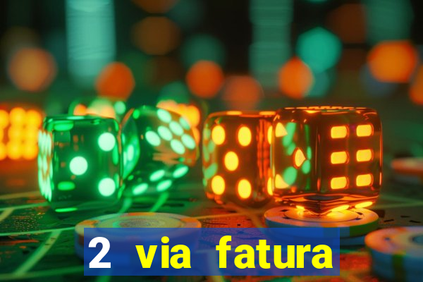 2 via fatura magazine luiza